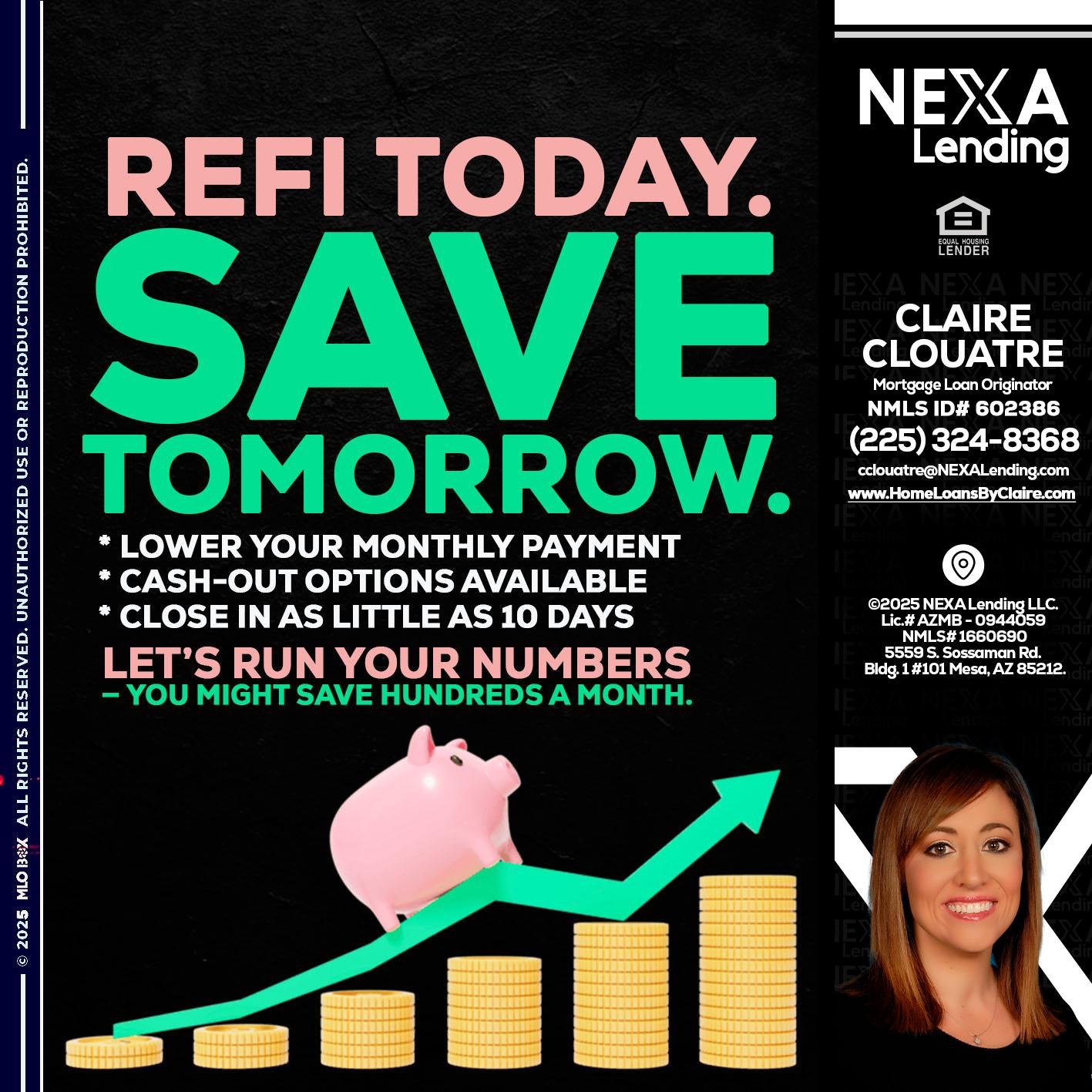 REFI TODAY SAVE TOMORROW - Claire Clouatre -Mortgage Loan Originator